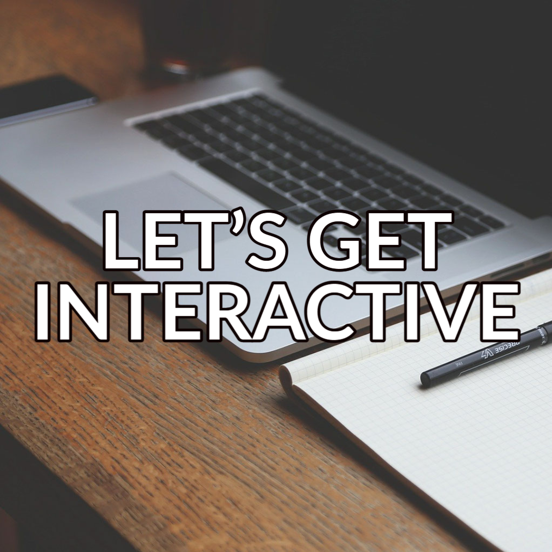 A button that reads: “Let’s Get Interactive” with white text on a background image of a laptop and a notebook