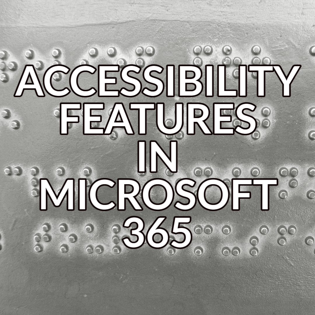 A button that reads "Accessibility Features in Microsoft 365" in white text with a black outline over an image of braille text