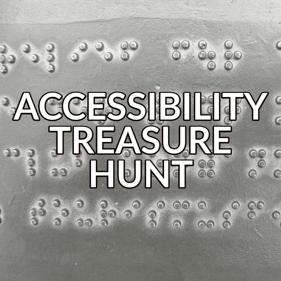 A button that reads "Accessibility Treasure Hunt" in white text with a black outline over an image of braille text